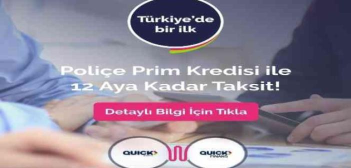 Türkiye’de bir ilk: Quick Finans Poliçe Prim Kredisi ile tüm poliçelere 12 ay taksit