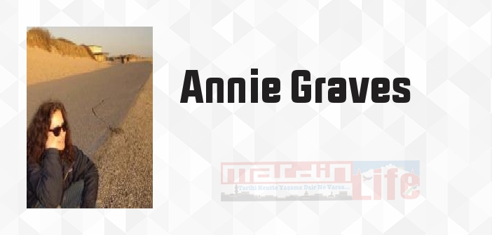 Annie Graves kimdir? Annie Graves kitapları ve sözleri