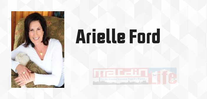 Arielle Ford kimdir? Arielle Ford kitapları ve sözleri