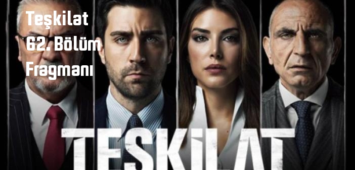 TRT 1 Teşkilat 62. Bölüm fragmanı yayınlandı mı? Teşkilat dizisi 62. bölüm fragmanı izle!