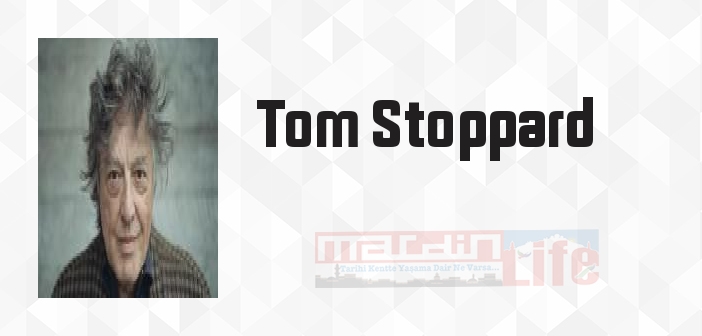 Tom Stoppard kimdir? Tom Stoppard kitapları ve sözleri