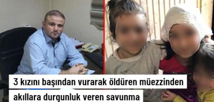 3 kızını başından vurarak öldüren müezzinden akıllara durgunluk veren savunma