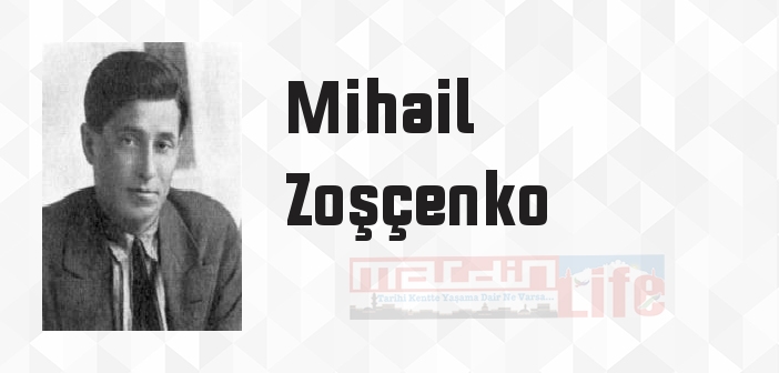 Mihail Zoşçenko kimdir? Mihail Zoşçenko kitapları ve sözleri