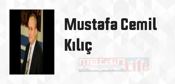 Mustafa Cemil Kılıç kimdir? Mustafa Cemil Kılıç kitapları ve sözleri