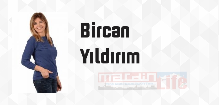 Bircan Yıldırım kimdir? Bircan Yıldırım kitapları ve sözleri