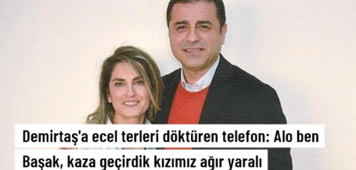Demirtaş'ı 'Kızımız kaza geçirdi' diye işletmişler!