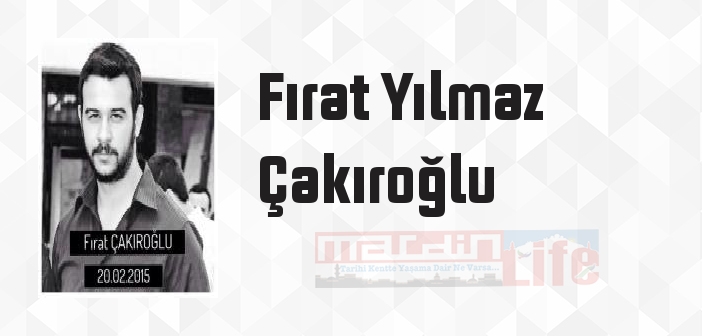 Fırat Yılmaz Çakıroğlu kimdir? Fırat Yılmaz Çakıroğlu kitapları ve sözleri