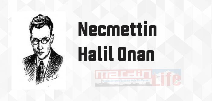 Necmettin Halil Onan kimdir? Necmettin Halil Onan kitapları ve sözleri