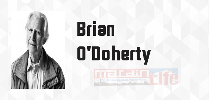 Brian O'Doherty kimdir? Brian O'Doherty kitapları ve sözleri