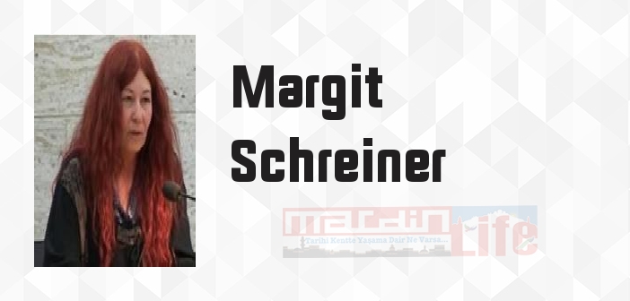 Margit Schreiner kimdir? Margit Schreiner kitapları ve sözleri