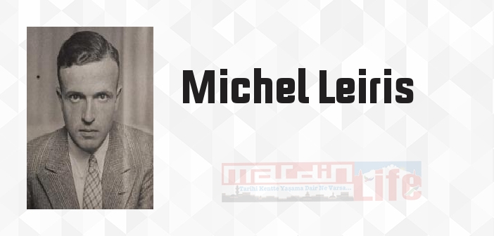 Michel Leiris kimdir? Michel Leiris kitapları ve sözleri
