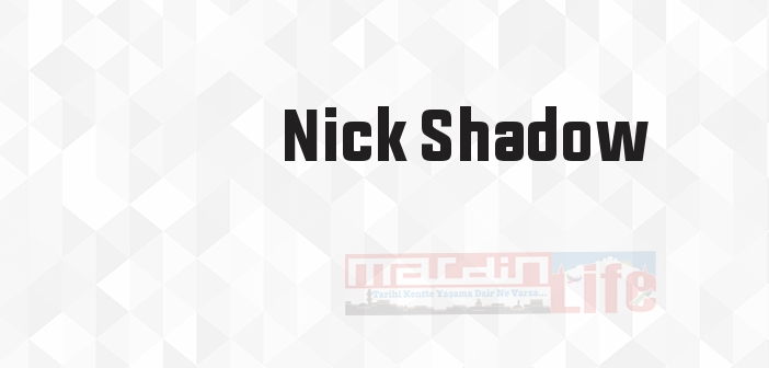 Nick Shadow kimdir? Nick Shadow kitapları ve sözleri