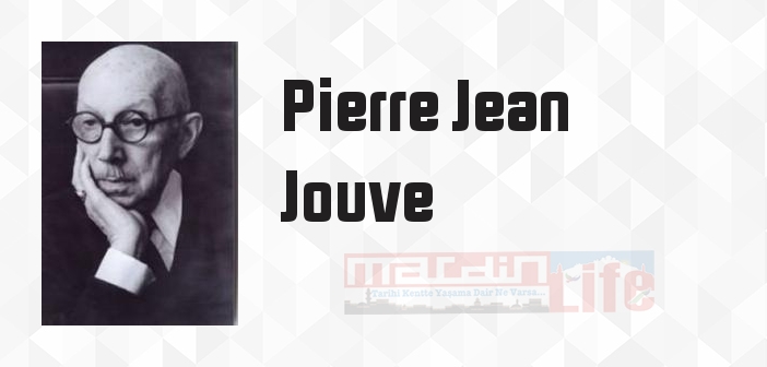 Pierre Jean Jouve kimdir? Pierre Jean Jouve kitapları ve sözleri