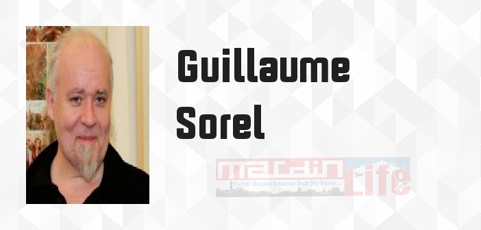 Guillaume Sorel kimdir? Guillaume Sorel kitapları ve sözleri
