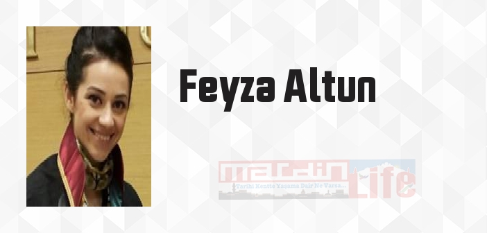 Feyza Altun kimdir? Feyza Altun kitapları ve sözleri