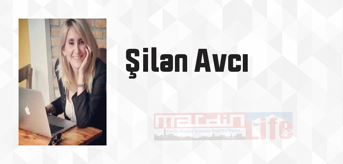 Şilan Avcı kimdir? Şilan Avcı kitapları ve sözleri