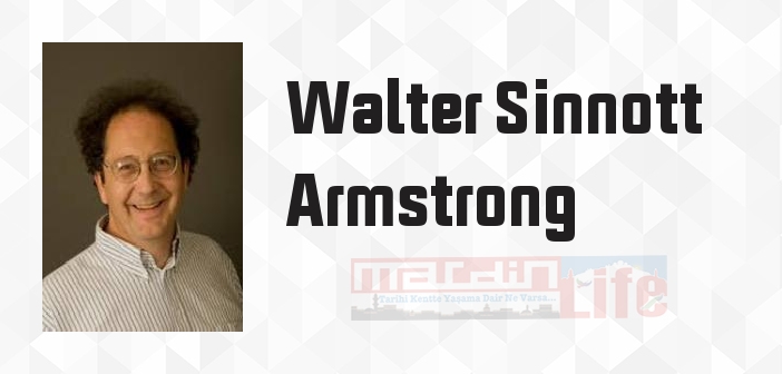 Walter Sinnott Armstrong kimdir? Walter Sinnott Armstrong kitapları ve sözleri