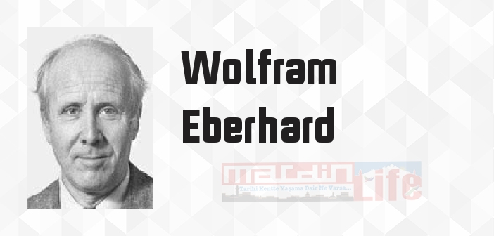 Wolfram Eberhard kimdir? Wolfram Eberhard kitapları ve sözleri