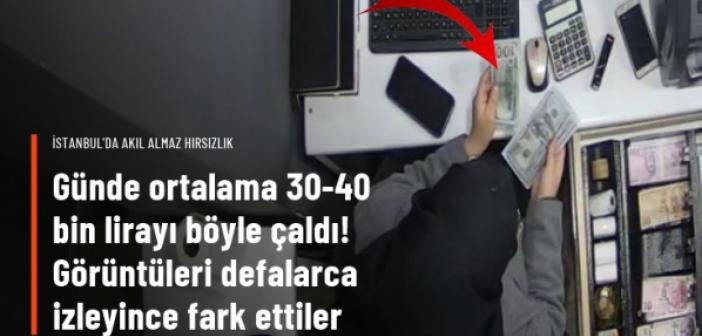 Akıl almaz hırsızlık! Günde ortalama 30-40 bin lirayı işte böyle çaldı