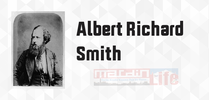 Albert Richard Smith kimdir? Albert Richard Smith kitapları ve sözleri