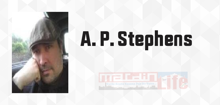 A. P. Stephens kimdir? A. P. Stephens kitapları ve sözleri