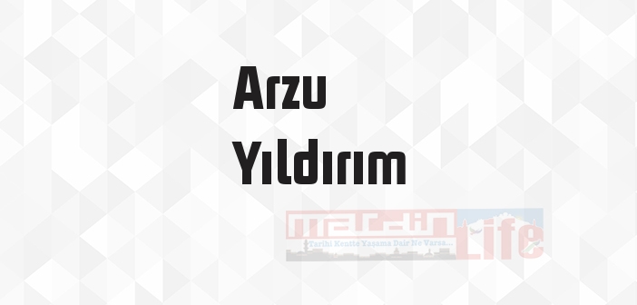 Arzu Yıldırım kimdir? Arzu Yıldırım kitapları ve sözleri