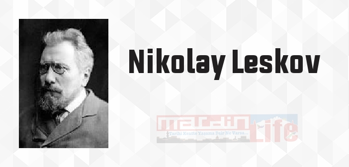 Nikolay Leskov kimdir? Nikolay Leskov kitapları ve sözleri