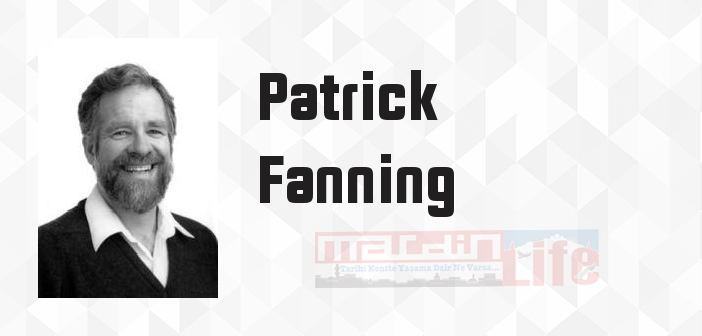 Patrick Fanning kimdir? Patrick Fanning kitapları ve sözleri
