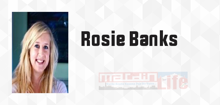 Rosie Banks kimdir? Rosie Banks kitapları ve sözleri