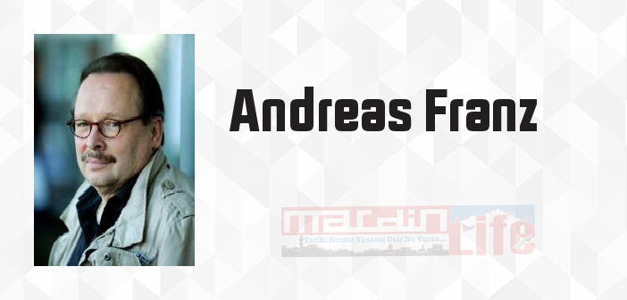 Andreas Franz kimdir? Andreas Franz kitapları ve sözleri