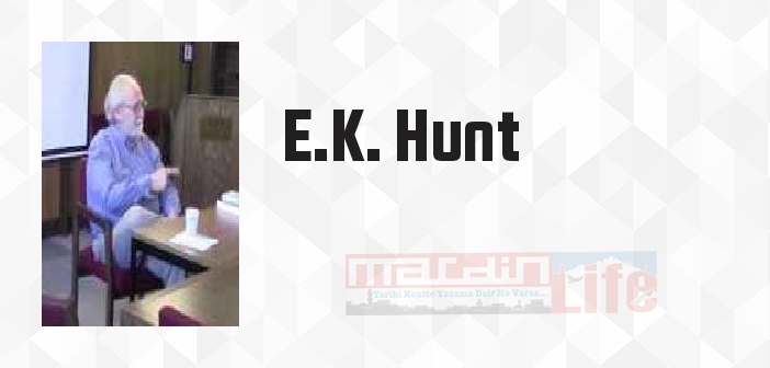 E.K. Hunt kimdir? E.K. Hunt kitapları ve sözleri