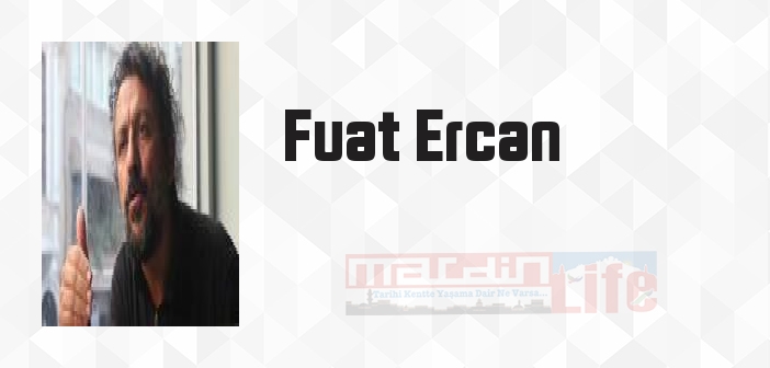 Fuat Ercan kimdir? Fuat Ercan kitapları ve sözleri