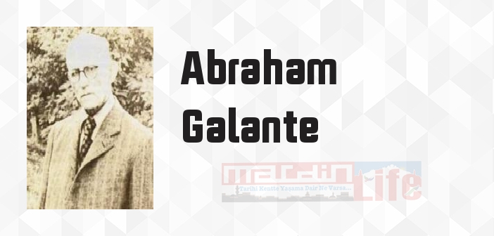 Abraham Galante kimdir? Abraham Galante kitapları ve sözleri