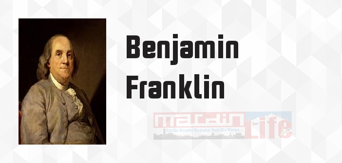 Benjamin Franklin kimdir? Benjamin Franklin kitapları ve sözleri