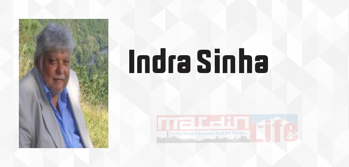 Indra Sinha kimdir? Indra Sinha kitapları ve sözleri