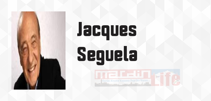Jacques Seguela kimdir? Jacques Seguela kitapları ve sözleri