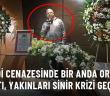 Kendi cenazesinde bir anda ortaya çıktı, yakınları sinir krizi geçirdi