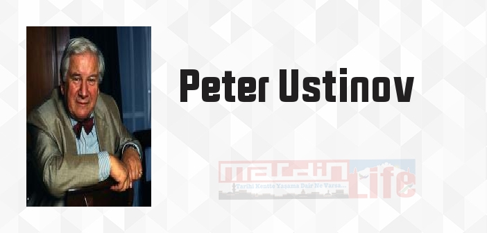 Peter Ustinov kimdir? Peter Ustinov kitapları ve sözleri