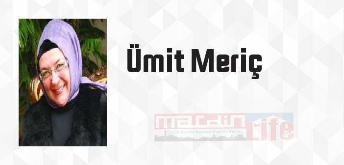 Ümit Meriç kimdir? Ümit Meriç kitapları ve sözleri