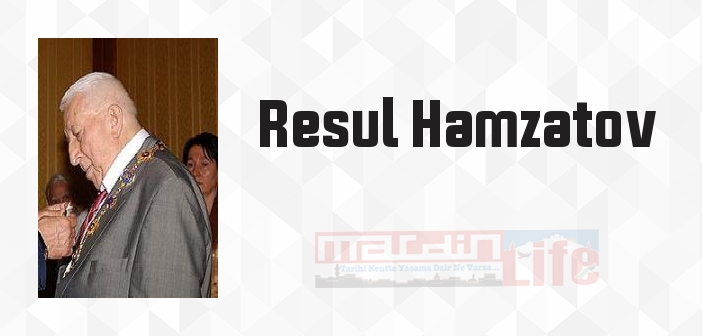 Resul Hamzatov kimdir? Resul Hamzatov kitapları ve sözleri