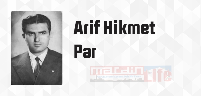 Arif Hikmet Par kimdir? Arif Hikmet Par kitapları ve sözleri