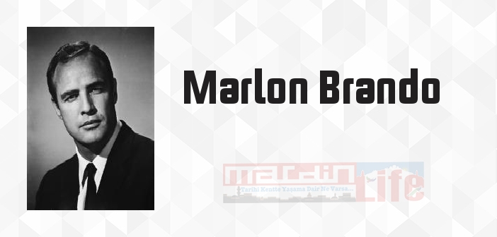 Marlon Brando kimdir? Marlon Brando kitapları ve sözleri