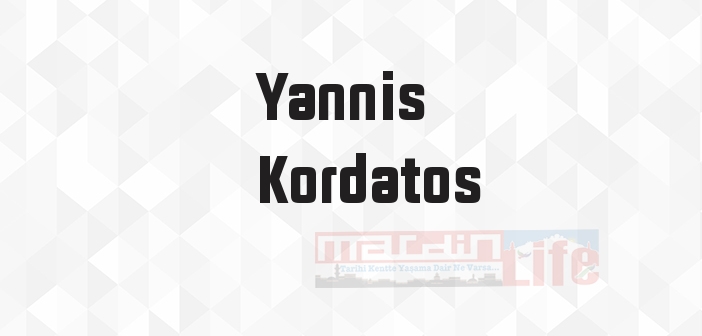 Yannis Kordatos kimdir? Yannis Kordatos kitapları ve sözleri