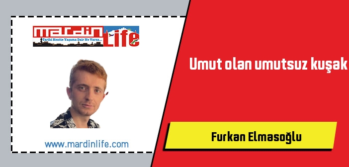 Umut olan umutsuz kuşak