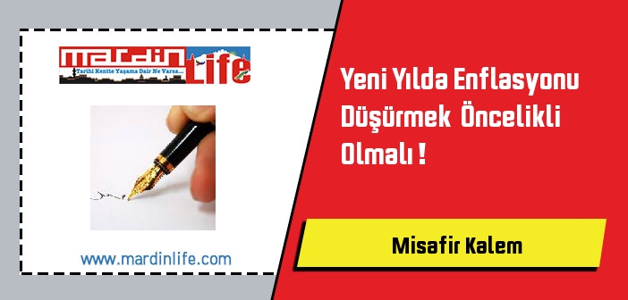 Yeni Yılda Enflasyonu Düşürmek  Öncelikli Olmalı !