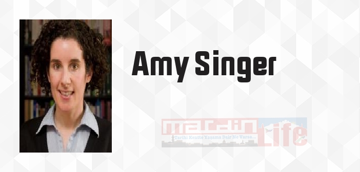 Amy Singer kimdir? Amy Singer kitapları ve sözleri