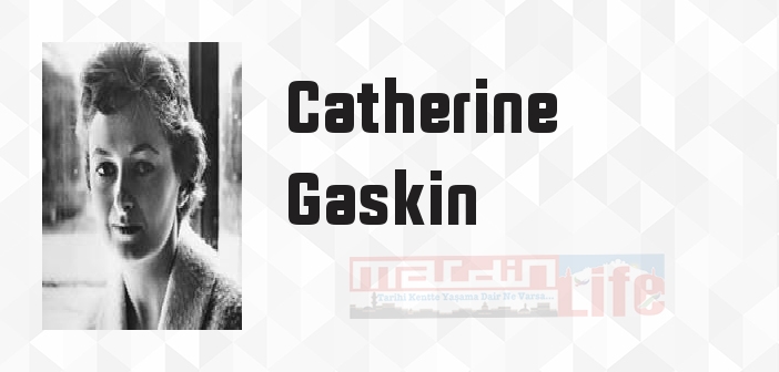Catherine Gaskin kimdir? Catherine Gaskin kitapları ve sözleri