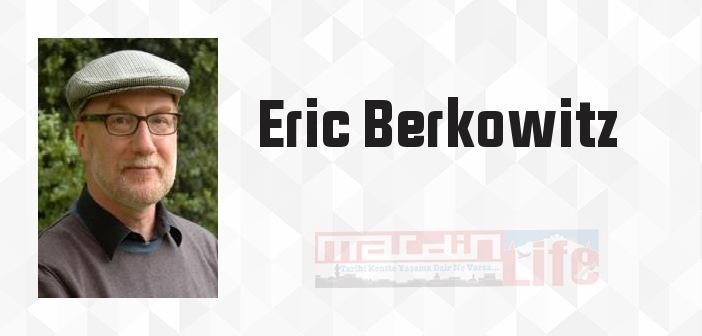 Eric Berkowitz kimdir? Eric Berkowitz kitapları ve sözleri