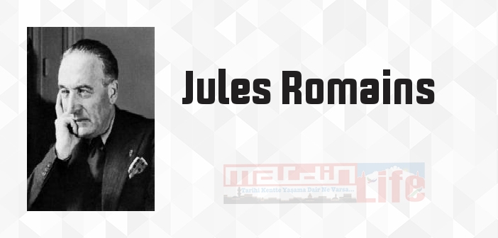 Jules Romains kimdir? Jules Romains kitapları ve sözleri
