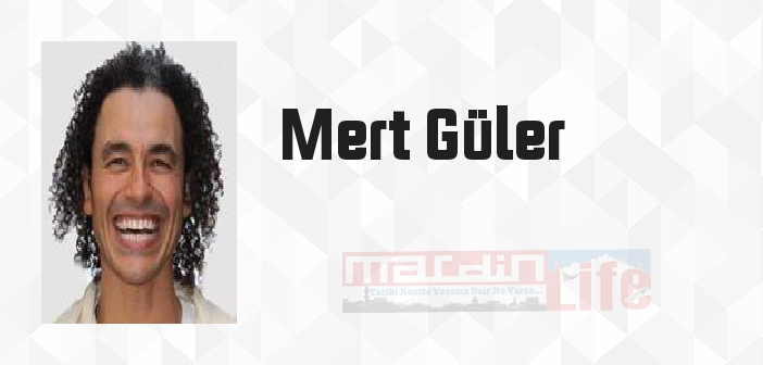 Mert Güler kimdir? Mert Güler kitapları ve sözleri